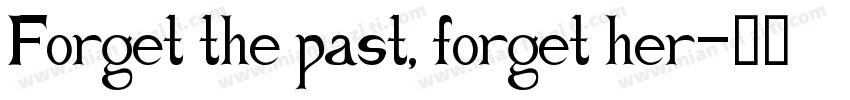 Forget the past, forget her字体转换